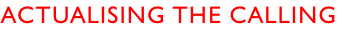 Actualising the calling