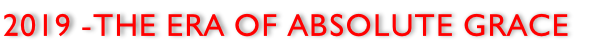 2019 -the era of absolute grace