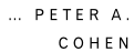 … Peter A.  Cohen