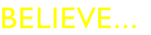 Believe...